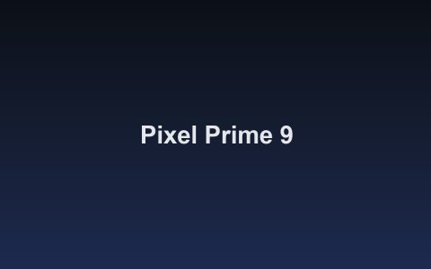 Pixel Prime 9